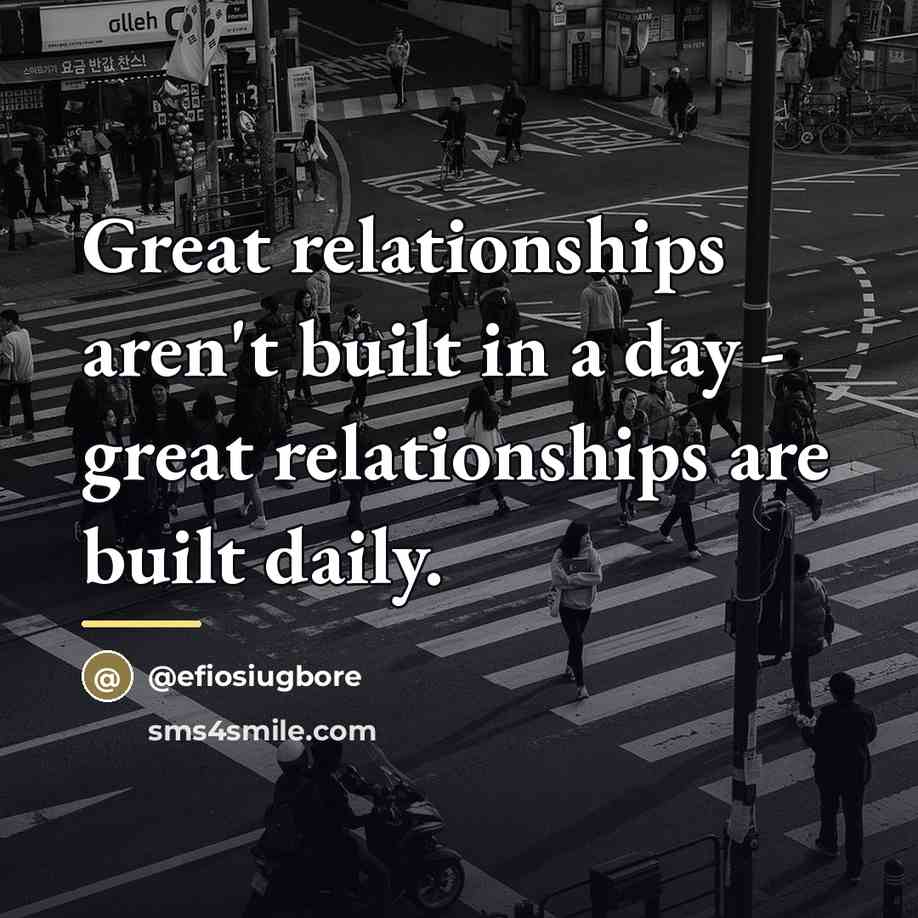 “Great relationships aren't built in a day - great relationships…” quote by @efiosiugbore