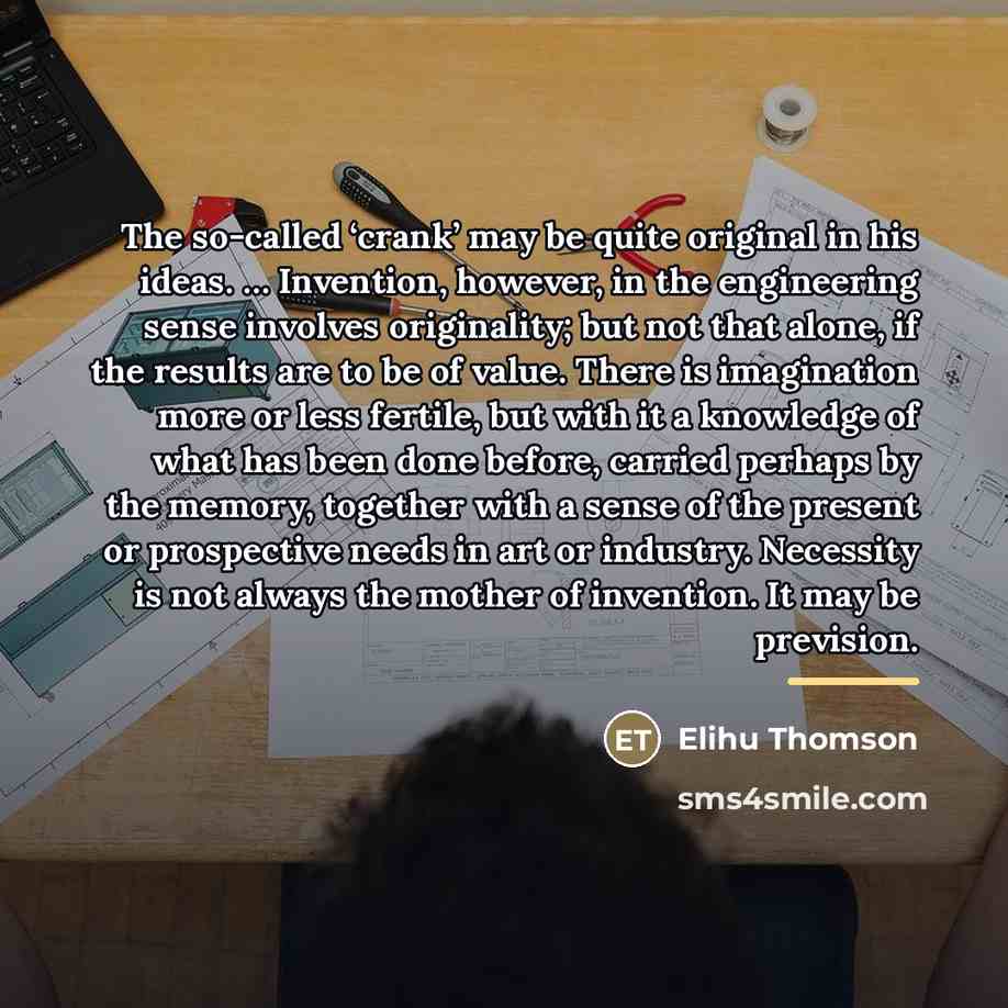 “The so-called ‘crank’ may be quite original in his ideas.…” quote by Elihu Thomson