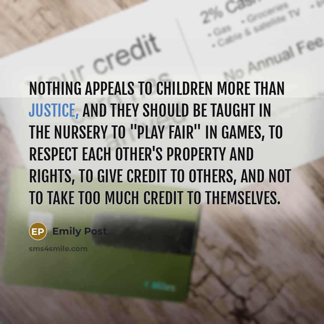 “Nothing appeals to children more than justice, and they should…” quote by Emily Post