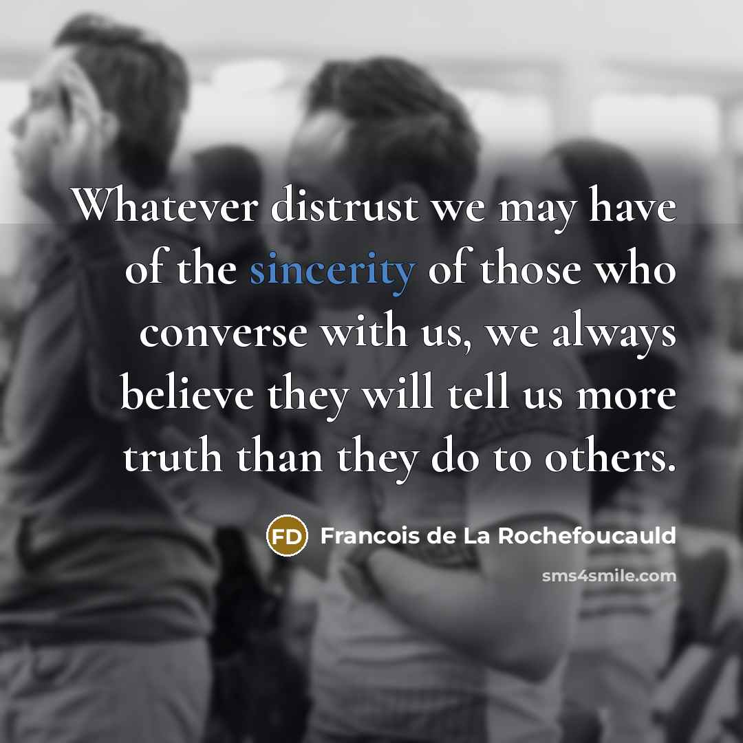 “Whatever distrust we may have of the sincerity of those…” quote by Francois de La Rochefoucauld