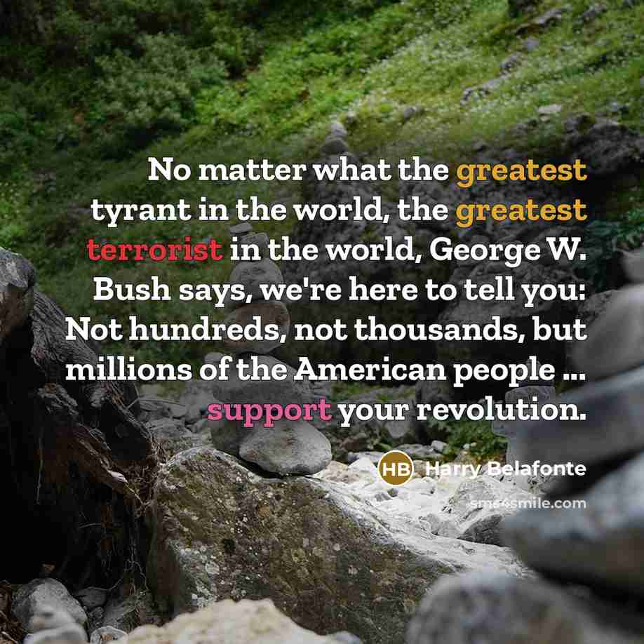 “No matter what the greatest tyrant in the world, the…” quote by Harry Belafonte