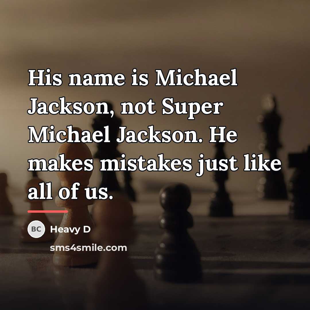 “His name is Michael Jackson, not Super Michael Jackson. He…” quote by Heavy D