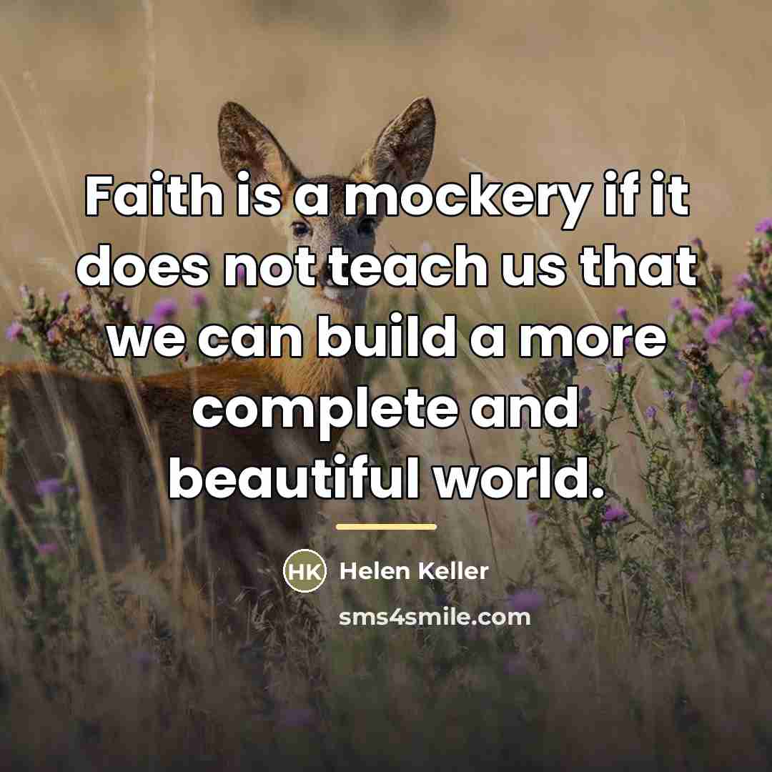 “Faith is a mockery if it does not teach us…” quote by Helen Keller