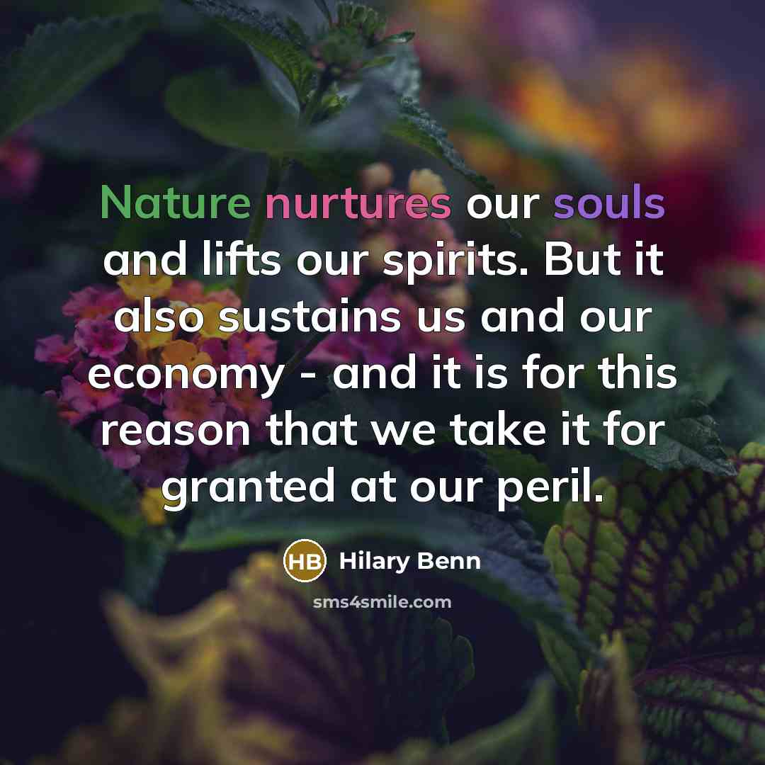 “Nature nurtures our souls and lifts our spirits. But it…” quote by Hilary Benn