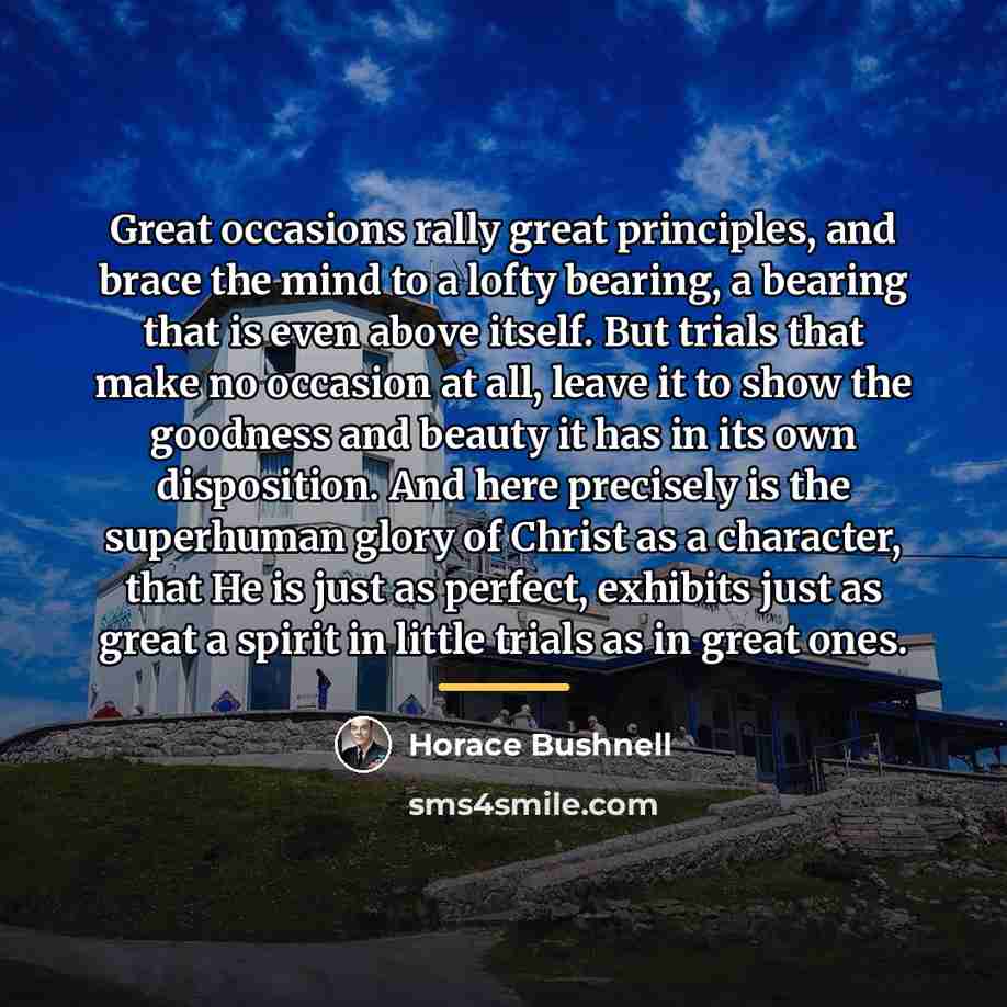 “Great occasions rally great principles, and brace the mind to…” quote by Horace Bushnell