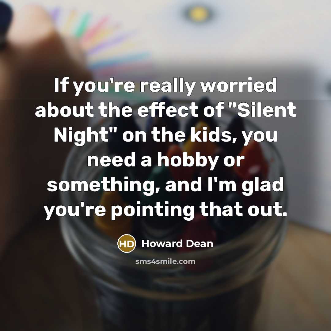 “If you're really worried about the effect of "Silent Night"…” quote by Howard Dean
