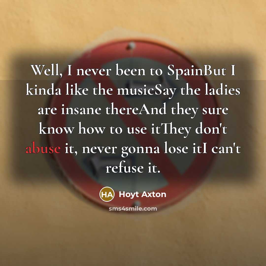 “Well, I never been to SpainBut I kinda like the…” quote by Hoyt Axton