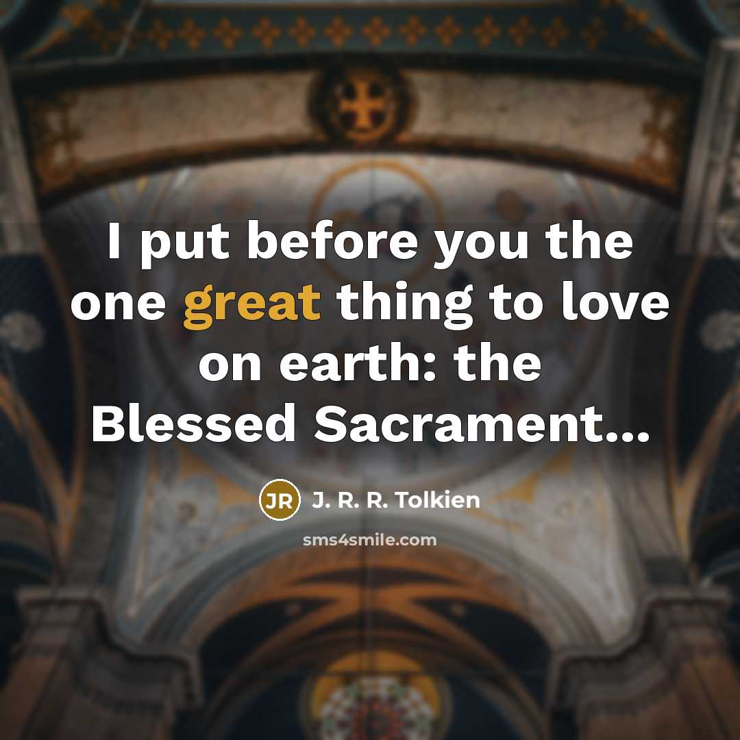 “I put before you the one great thing to love…” quote by J. R. R. Tolkien