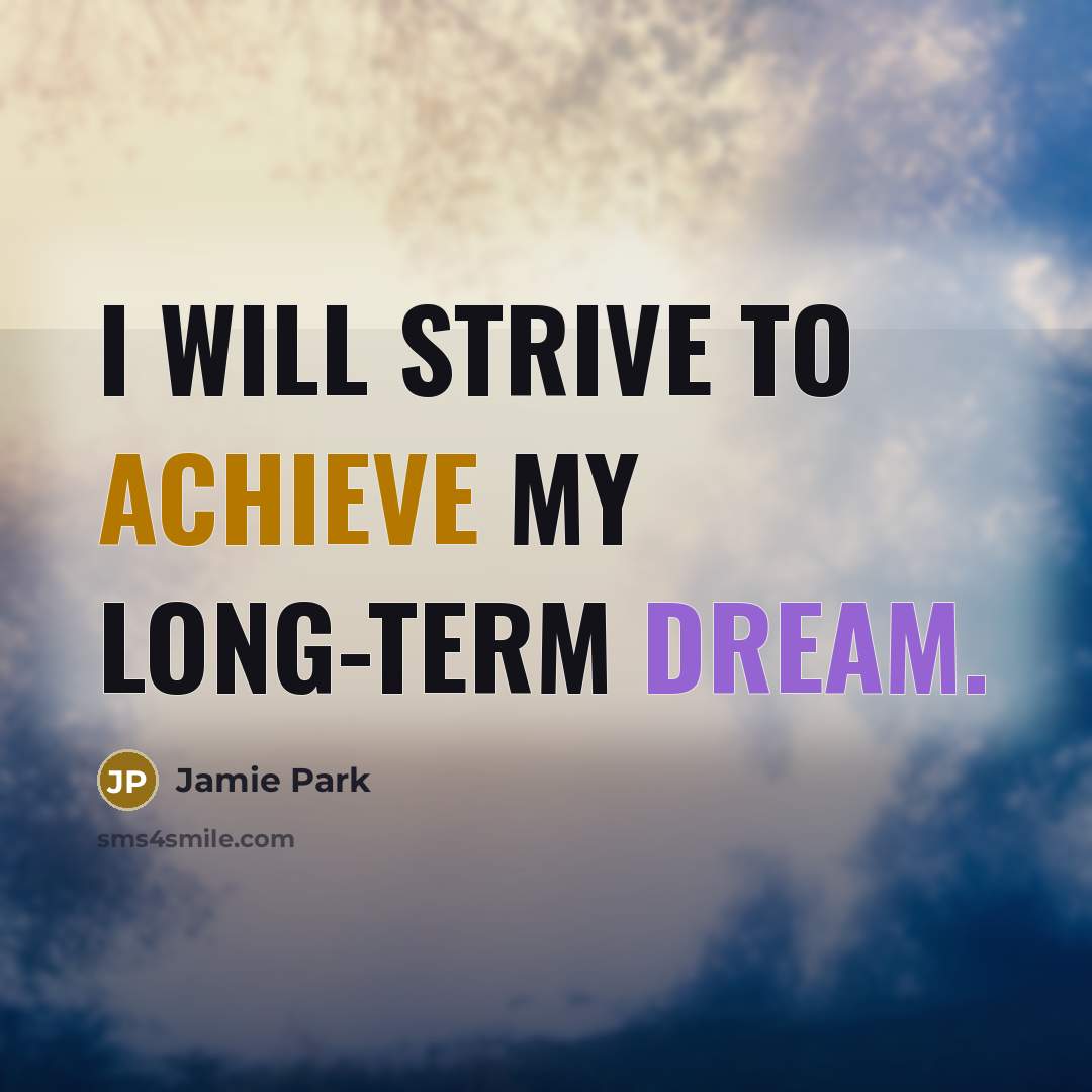 “I will strive to achieve my long-term dream.…” quote by Jamie Park
