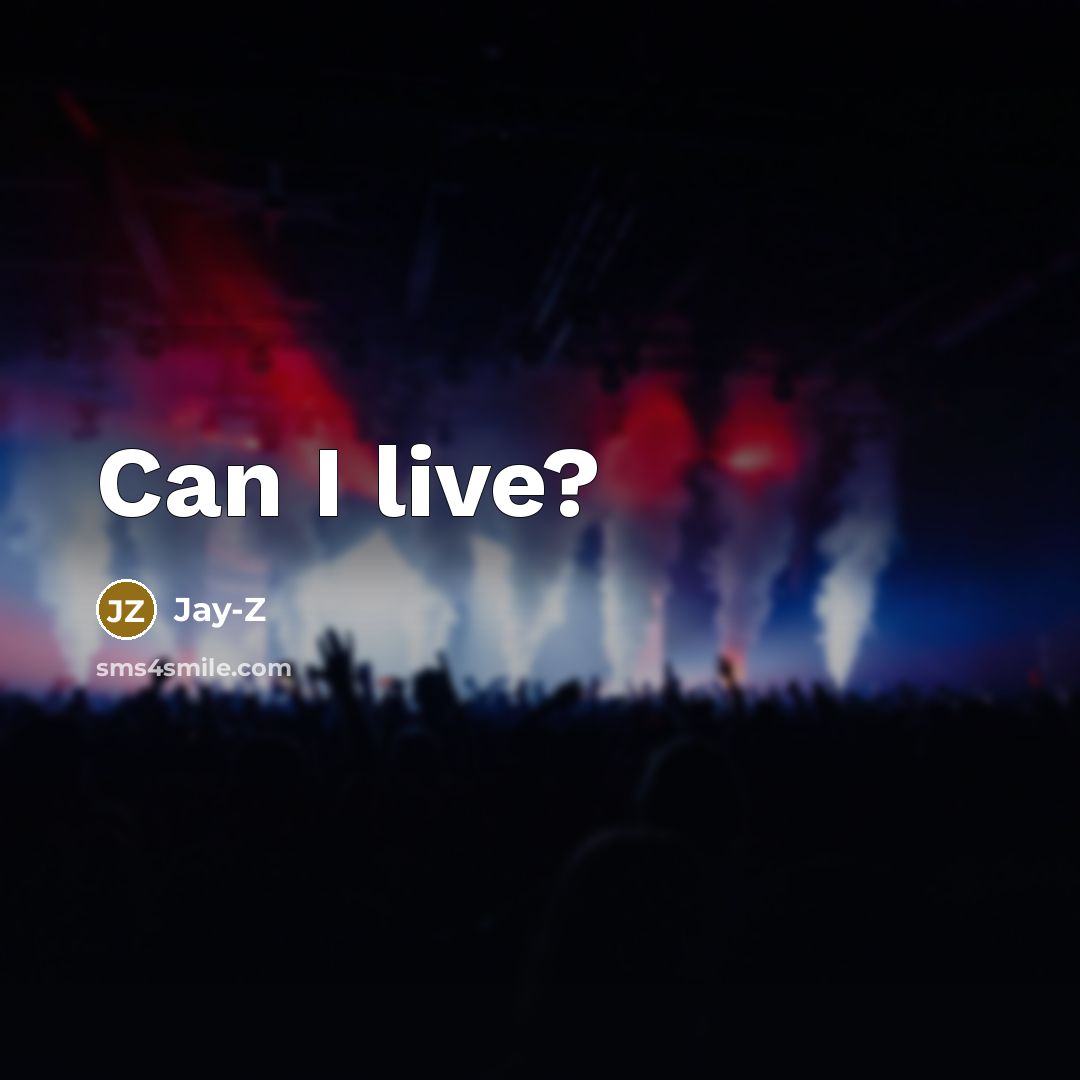 “Can I live?…” quote by Jay-Z
