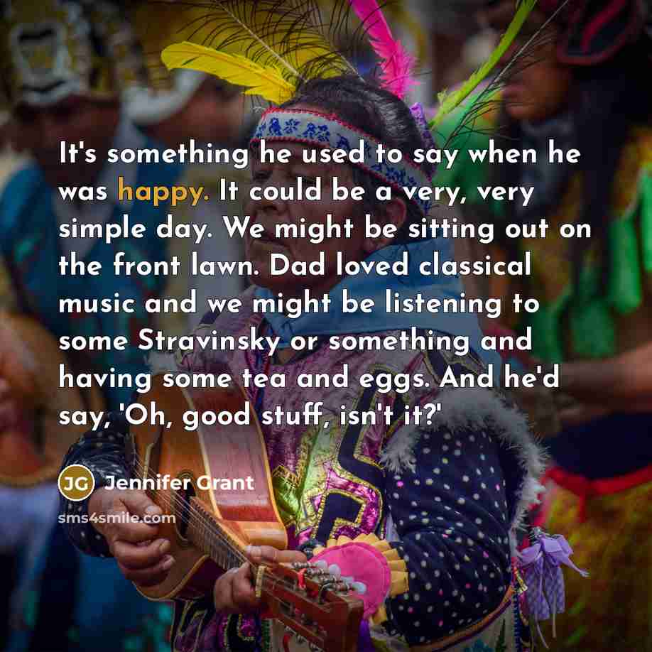 “It's something he used to say when he was happy.…” quote by Jennifer Grant