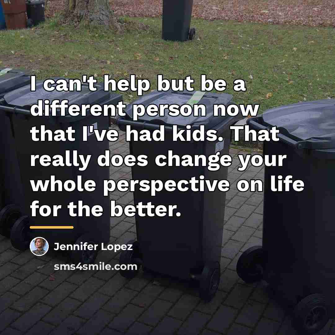 “I can't help but be a different person now that…” quote by Jennifer Lopez