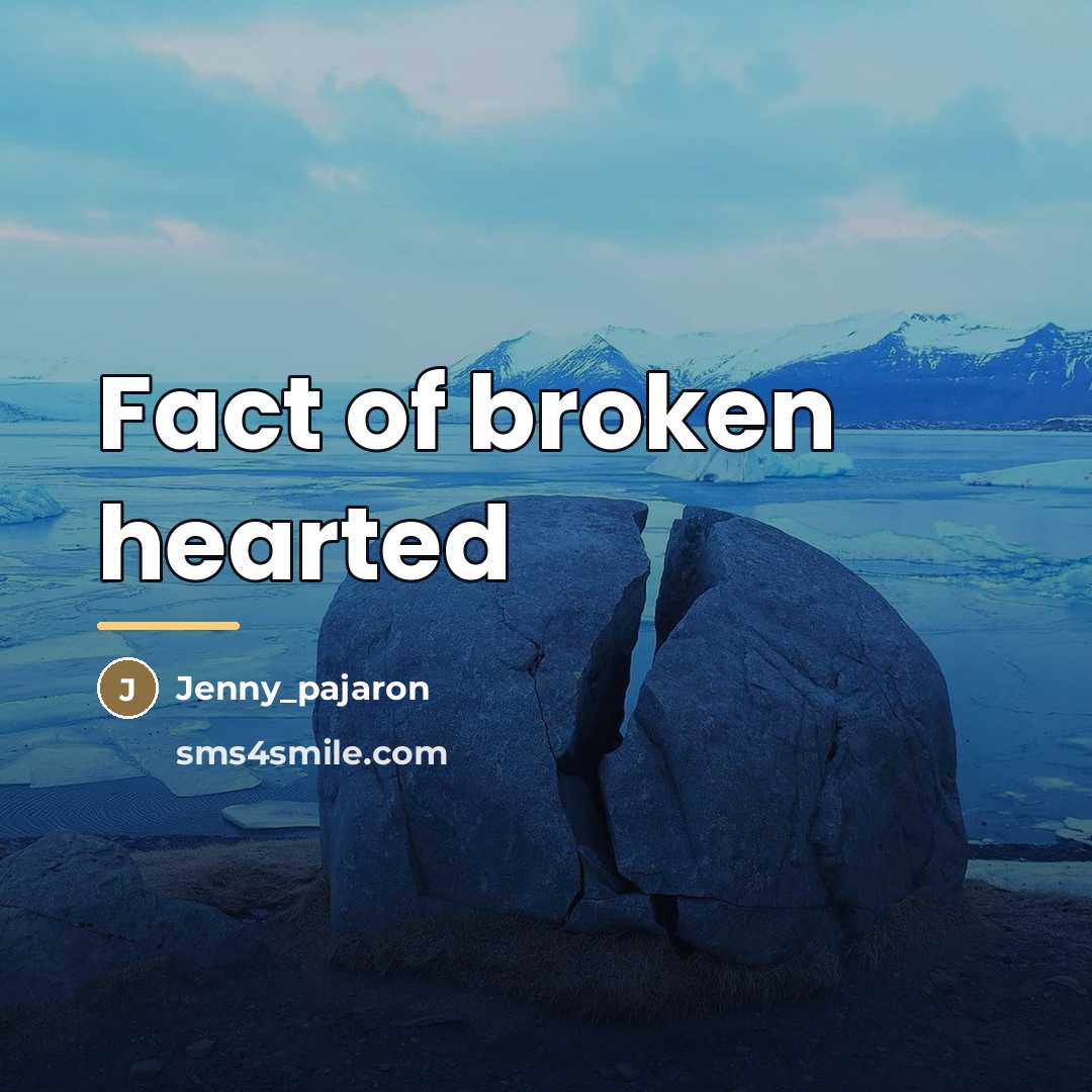 “Fact of broken hearted…” quote by Jenny_pajaron