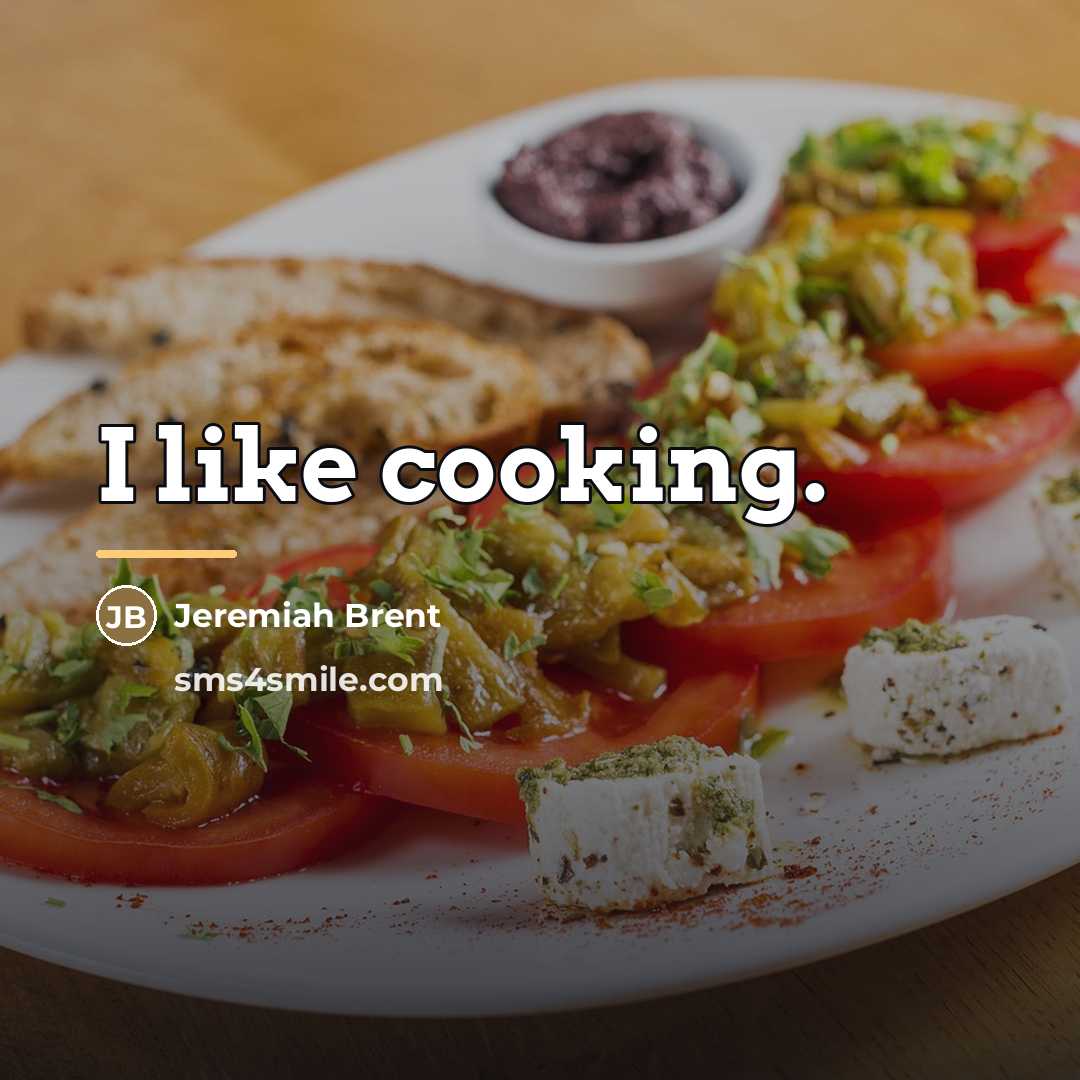 “I like cooking.…” quote by Jeremiah Brent