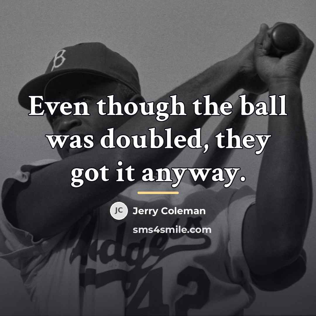 “Even though the ball was doubled, they got it anyway.…” quote by Jerry Coleman