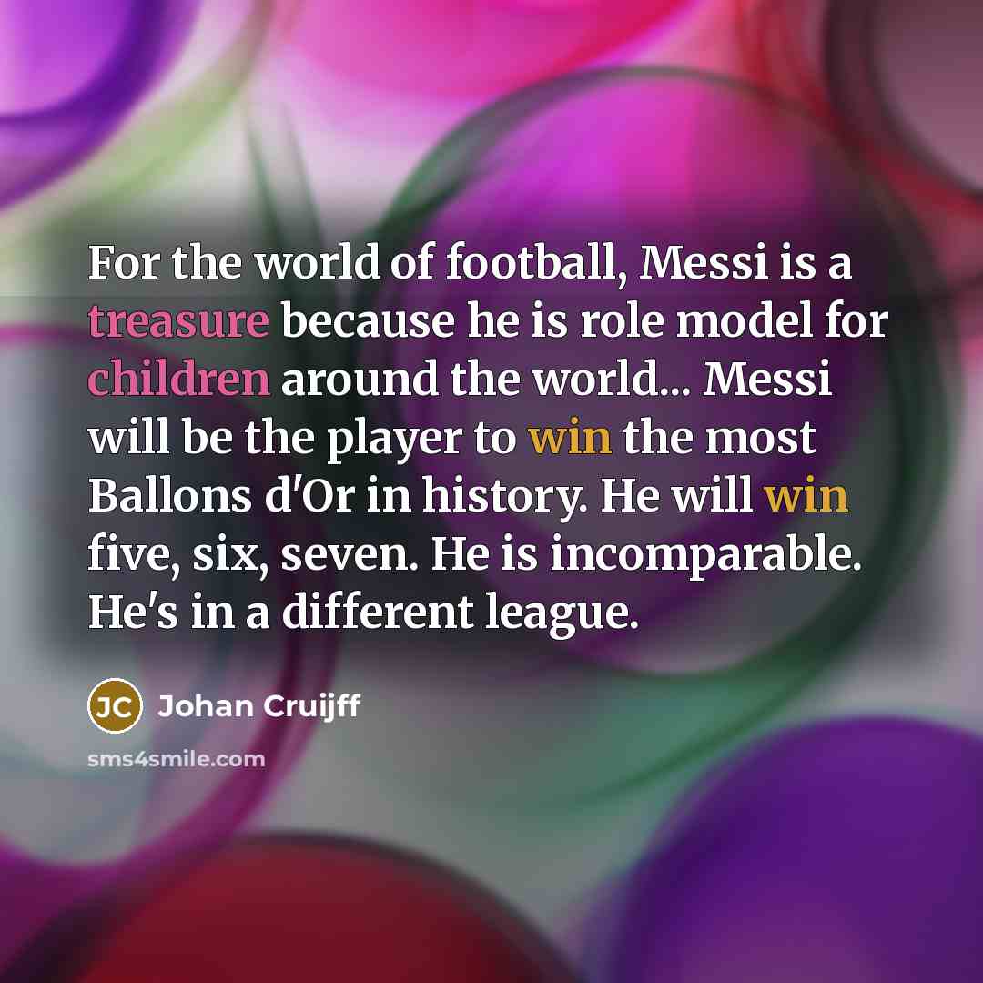 “For the world of football, Messi is a treasure because…” quote by Johan Cruijff
