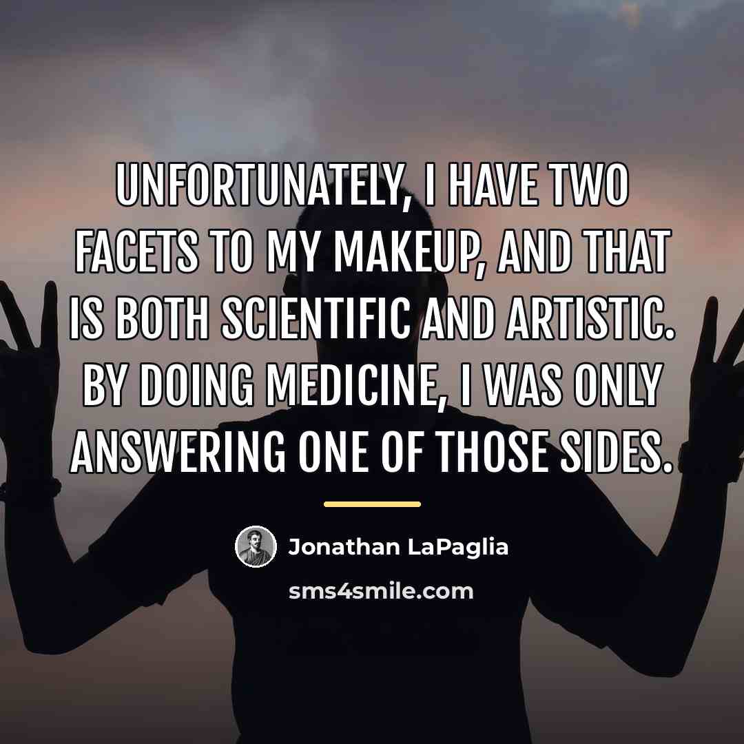 “Unfortunately, I have two facets to my makeup, and that…” quote by Jonathan LaPaglia