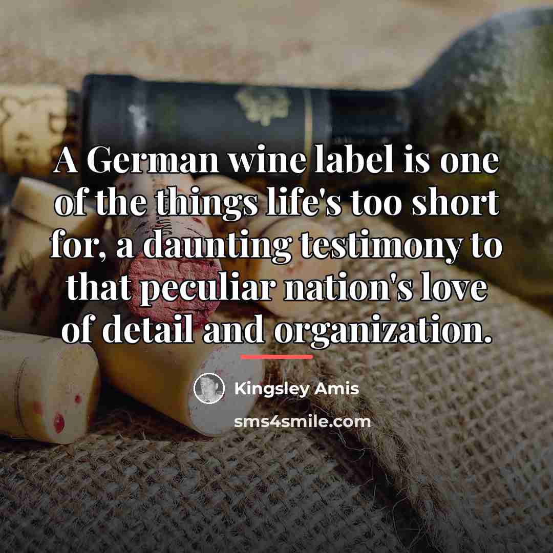 “A German wine label is one of the things life's…” quote by Kingsley Amis