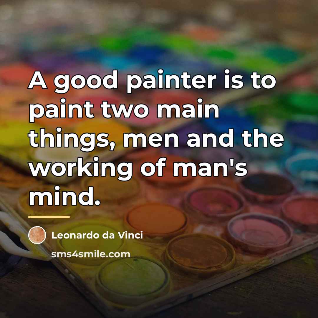 “A good painter is to paint two main things, men…” quote by Leonardo da Vinci