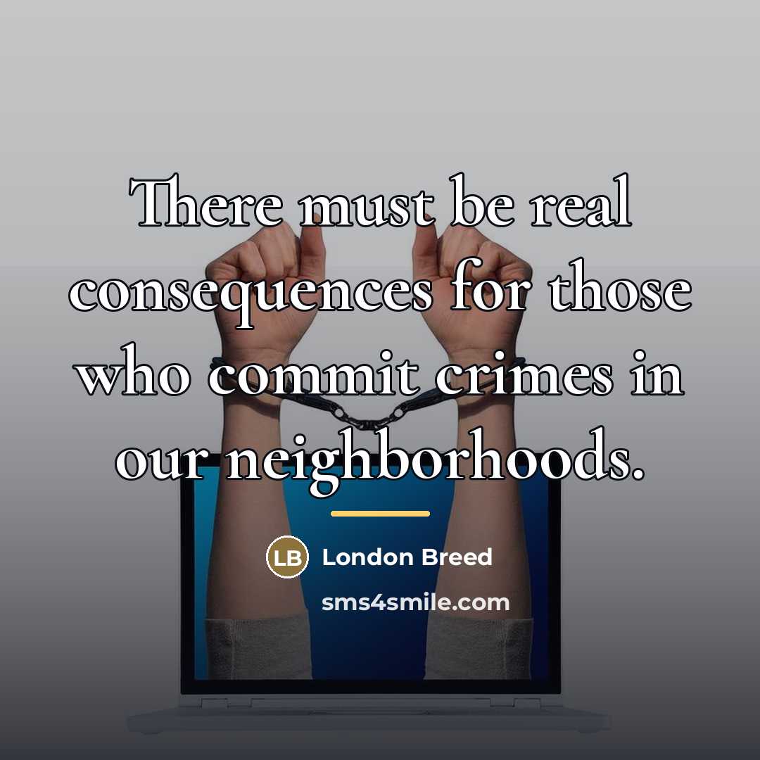“There must be real consequences for those who commit crimes…” quote by London Breed