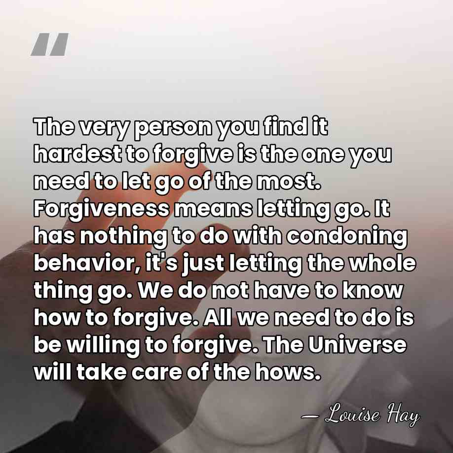 The very person you find it hardest to forgive is the one&hellip; - Louise Hay