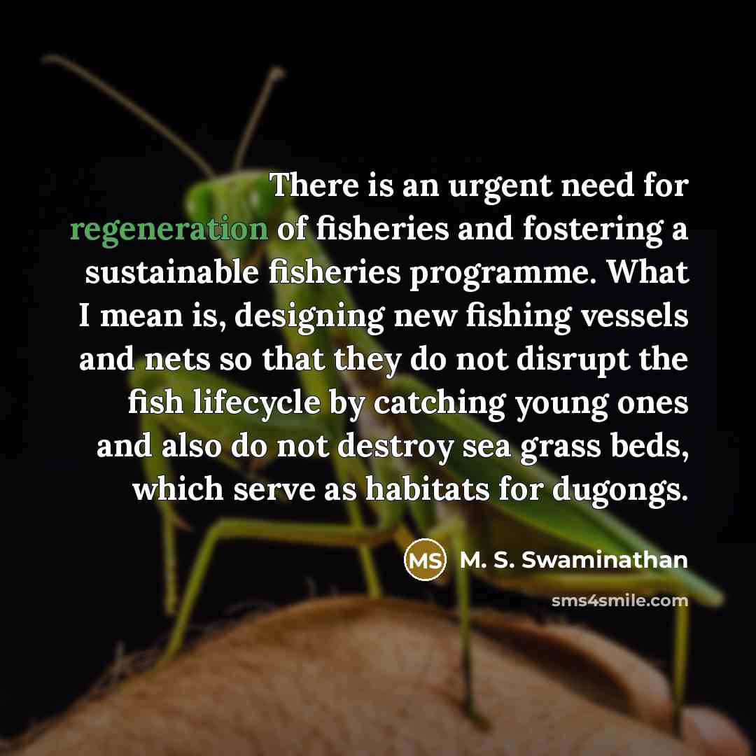 “There is an urgent need for regeneration of fisheries and…” quote by M. S. Swaminathan