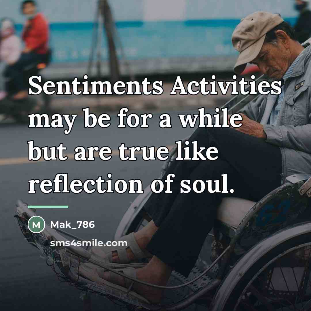 “Sentiments Activities may be for a while but are true…” quote by Mak_786