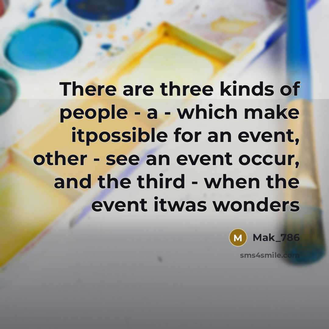 “There are three kinds of people - a - which…” quote by Mak_786