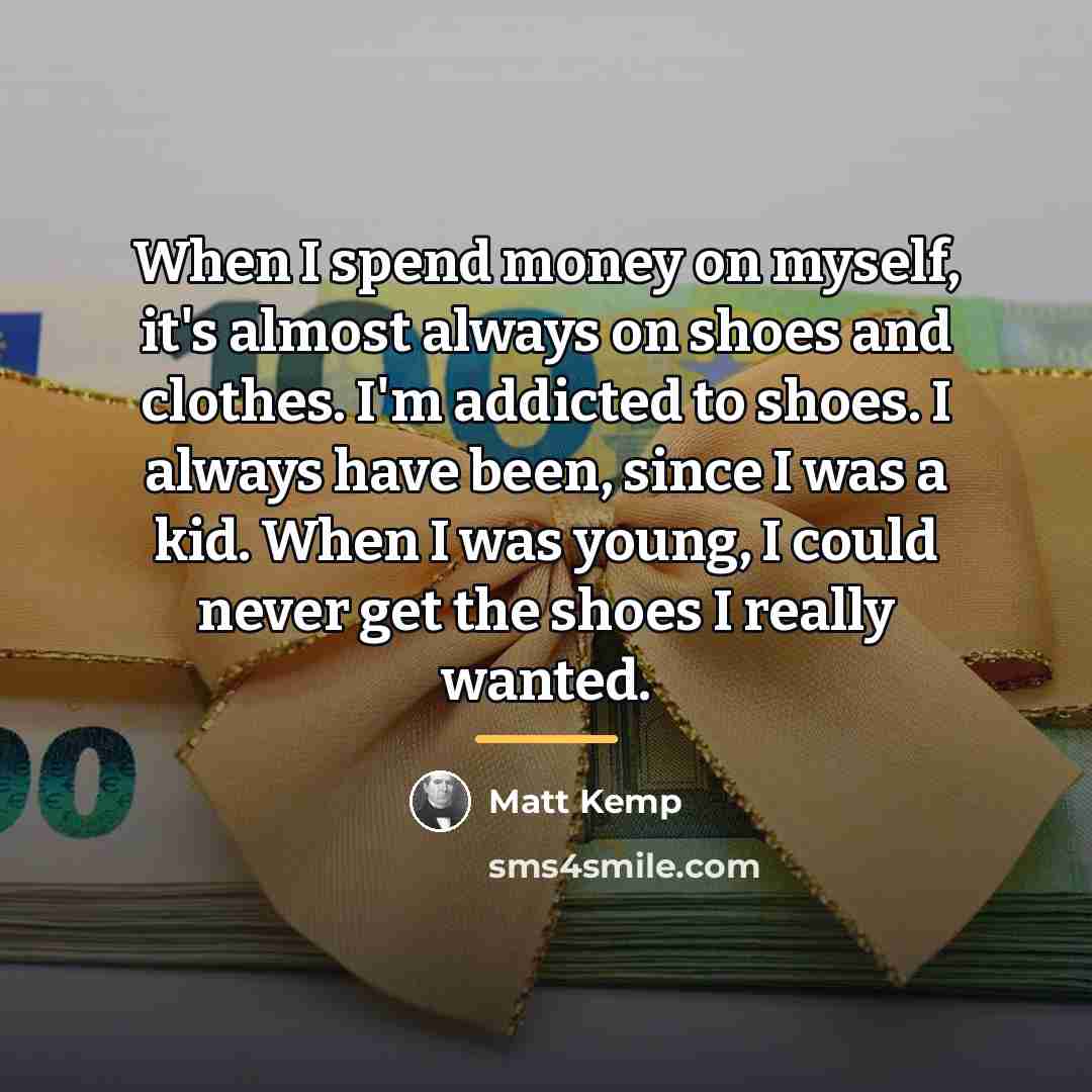 “When I spend money on myself, it's almost always on…” quote by Matt Kemp