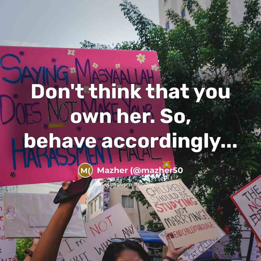 “Don't think that you own her. So, behave accordingly...…” quote by Mazher (@mazher50