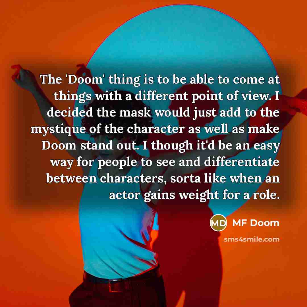 “The 'Doom' thing is to be able to come at…” quote by MF Doom