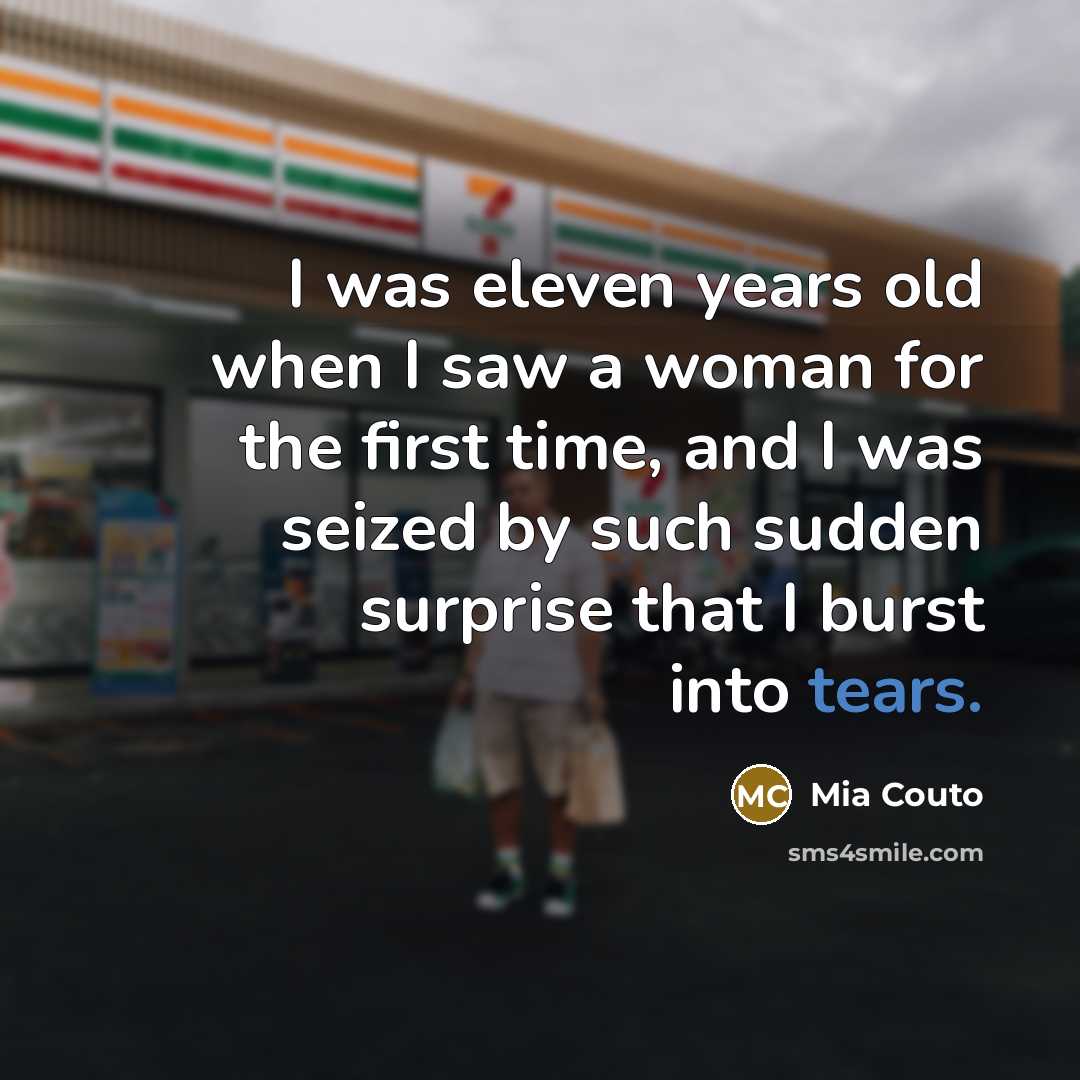 “I was eleven years old when I saw a woman…” quote by Mia Couto