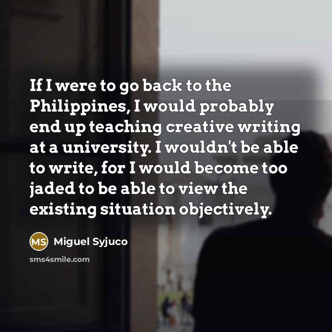 “If I were to go back to the Philippines, I…” quote by Miguel Syjuco