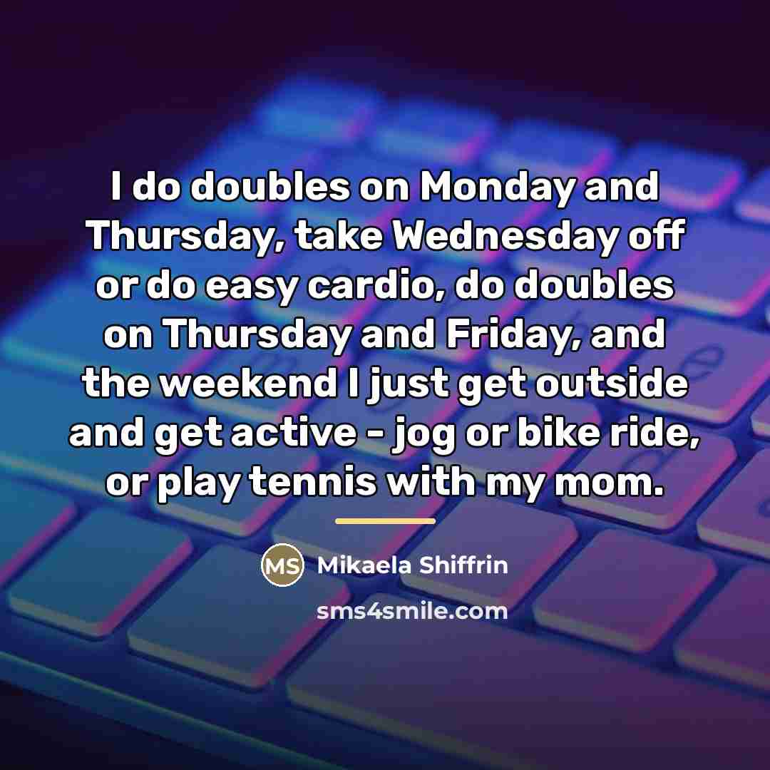 “I do doubles on Monday and Thursday, take Wednesday off…” quote by Mikaela Shiffrin