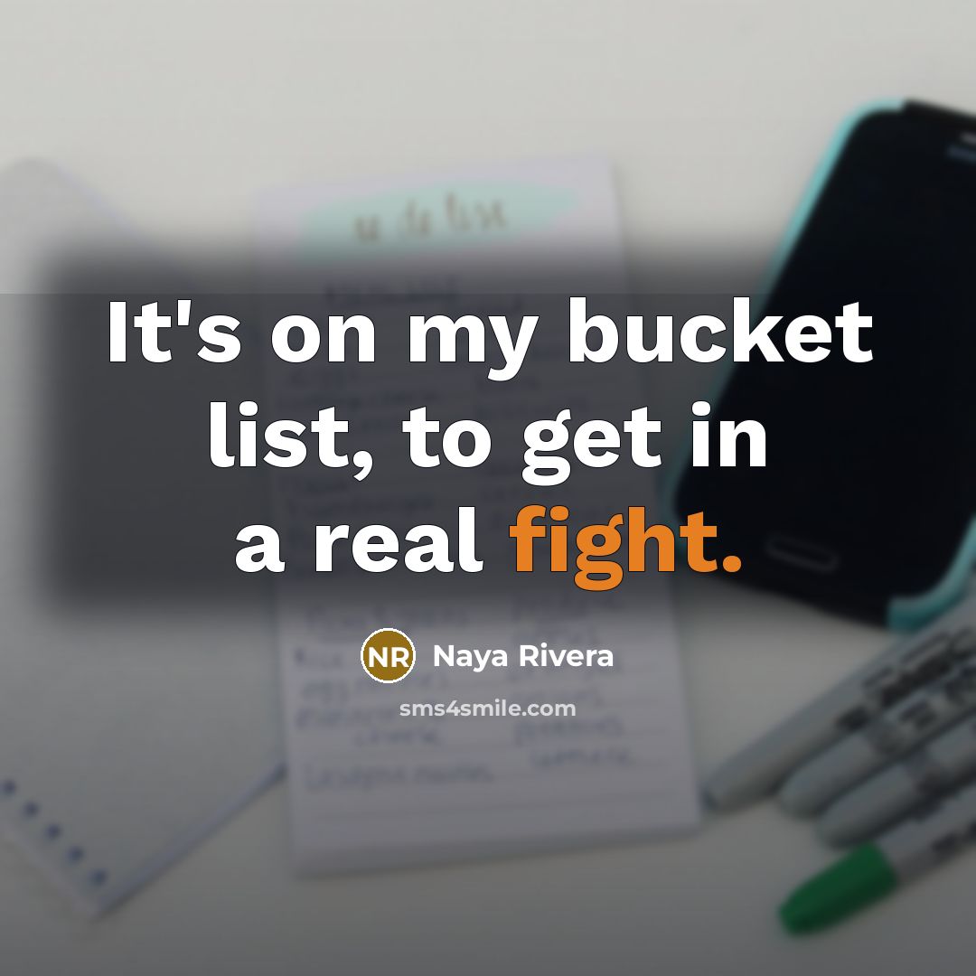 “It's on my bucket list, to get in a real…” quote by Naya Rivera