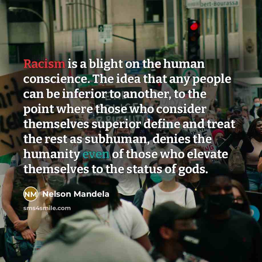 “Racism is a blight on the human conscience. The idea…” quote by Nelson Mandela