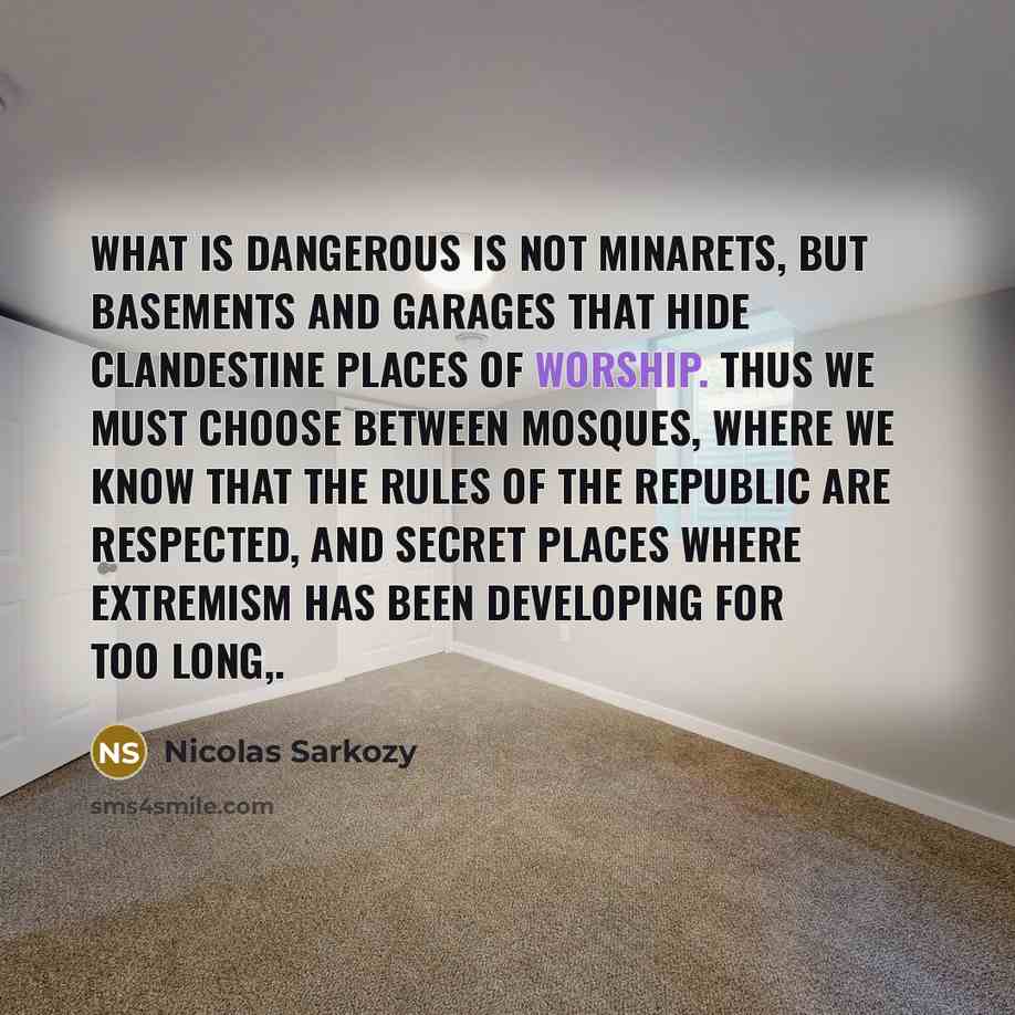 “What is dangerous is not minarets, but basements and garages…” quote by Nicolas Sarkozy