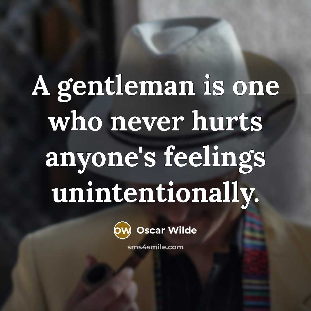 “A gentleman is one who never hurts anyone's feelings unintentionally.…” quote by Oscar Wilde