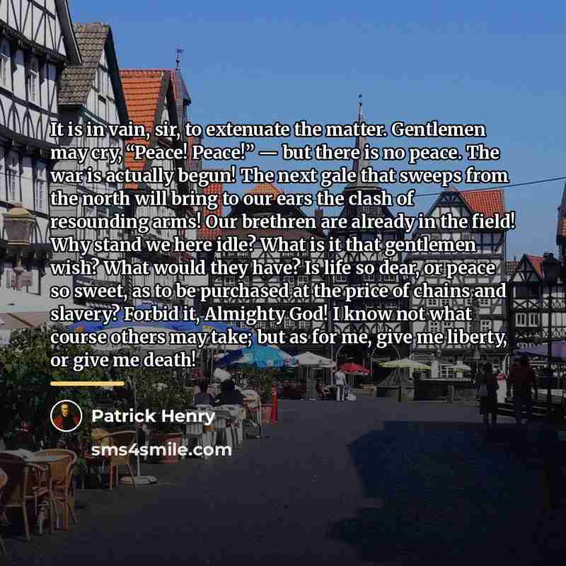 “It is in vain, sir, to extenuate the matter. Gentlemen…” quote by Patrick Henry