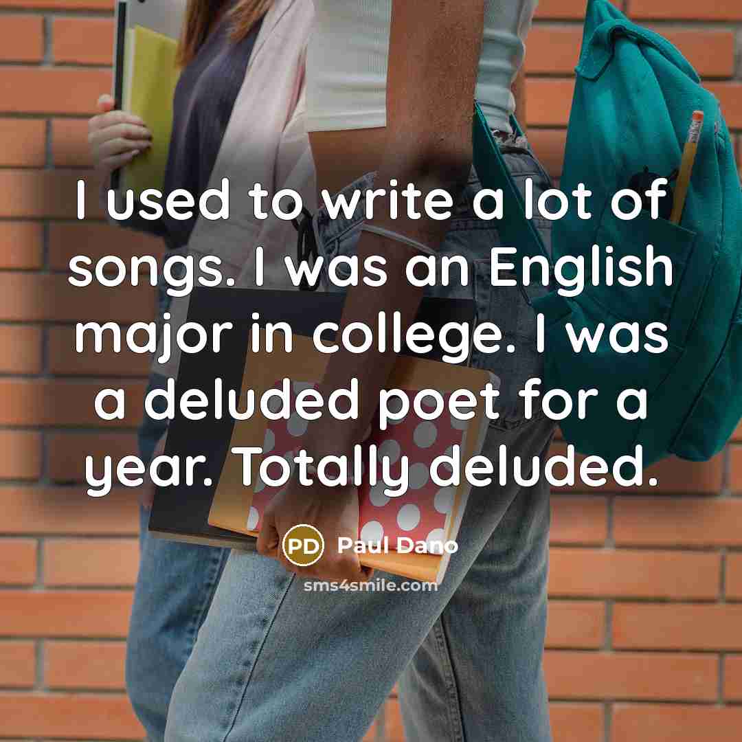“I used to write a lot of songs. I was…” quote by Paul Dano