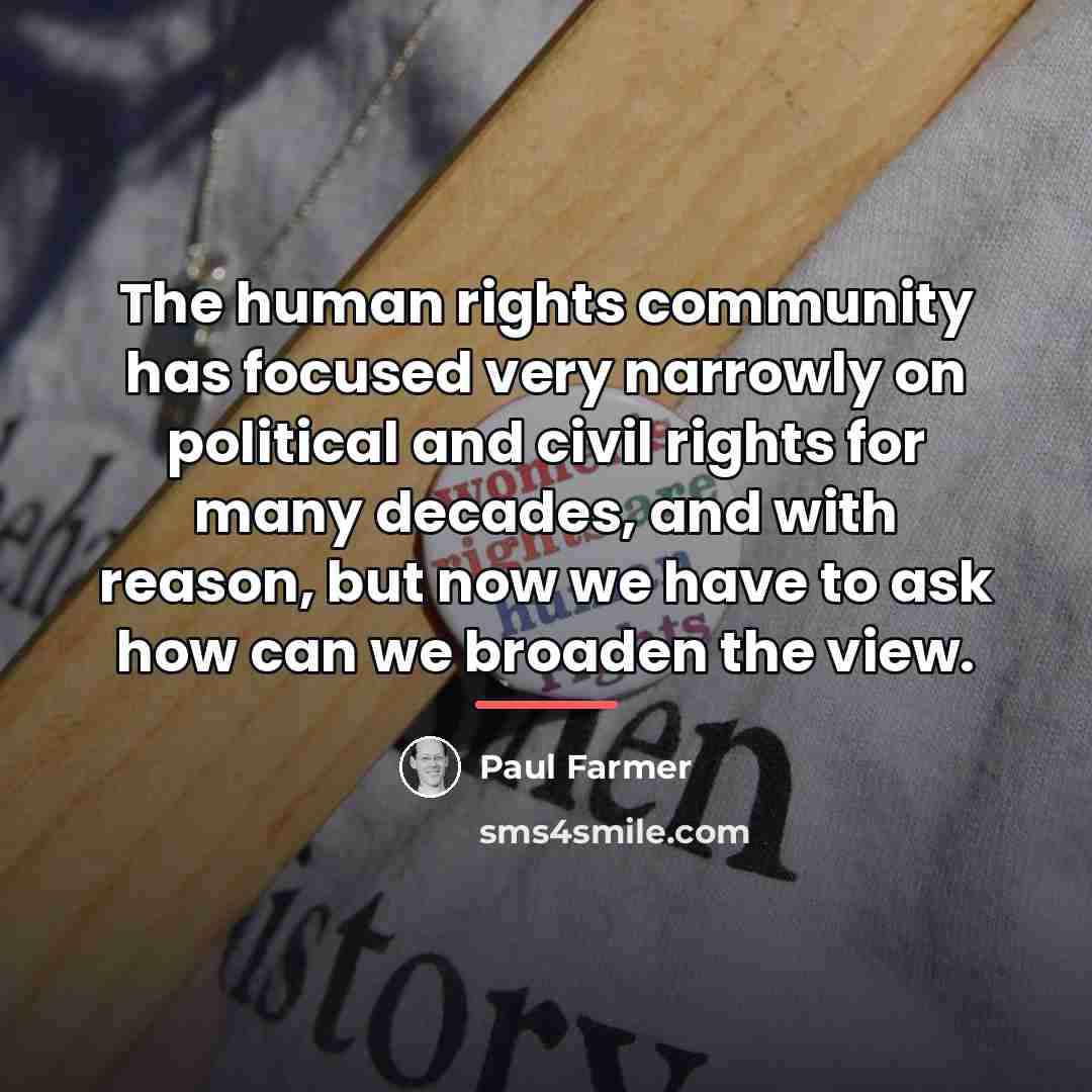 “The human rights community has focused very narrowly on political…” quote by Paul Farmer