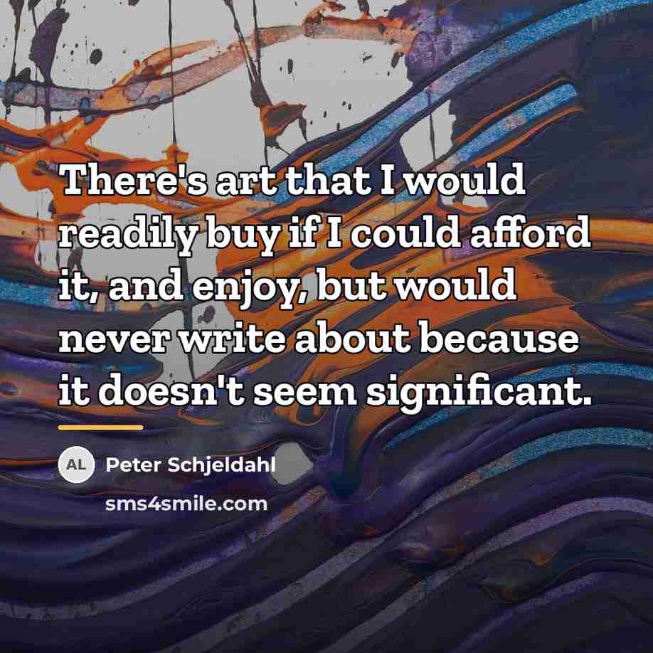 “There's art that I would readily buy if I could…” quote by Peter Schjeldahl