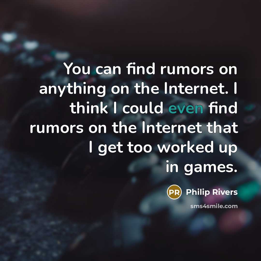 “You can find rumors on anything on the Internet. I…” quote by Philip Rivers