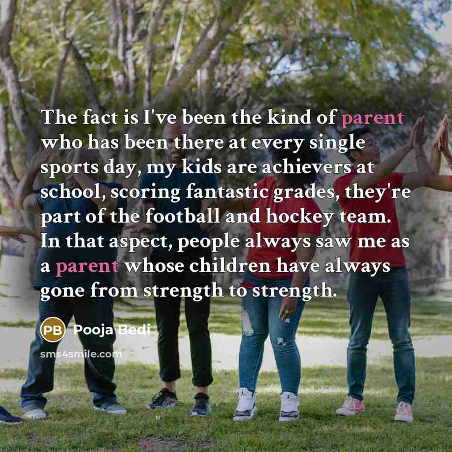 “The fact is I've been the kind of parent who…” quote by Pooja Bedi
