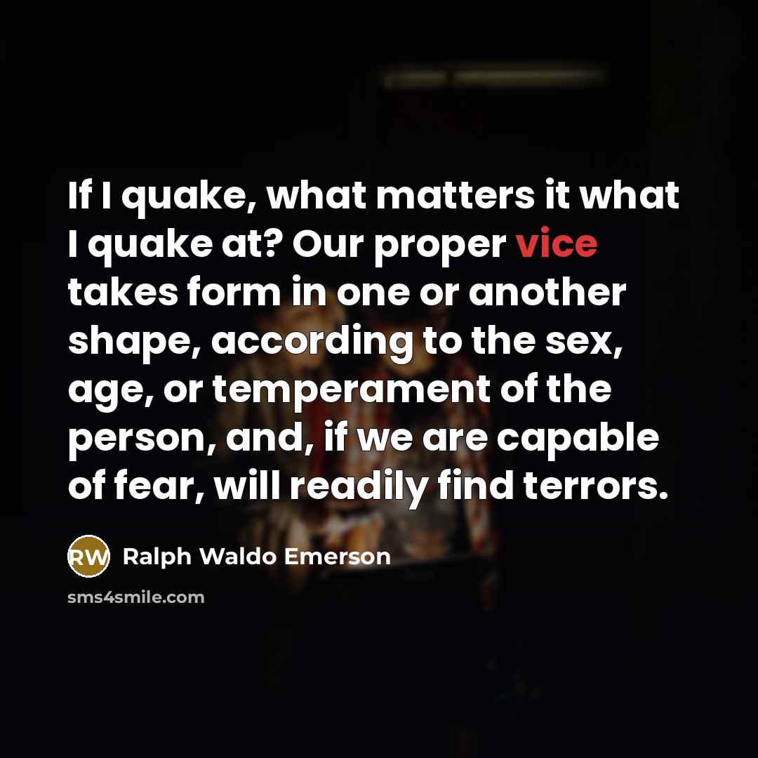 “If I quake, what matters it what I quake at?…” quote by Ralph Waldo Emerson