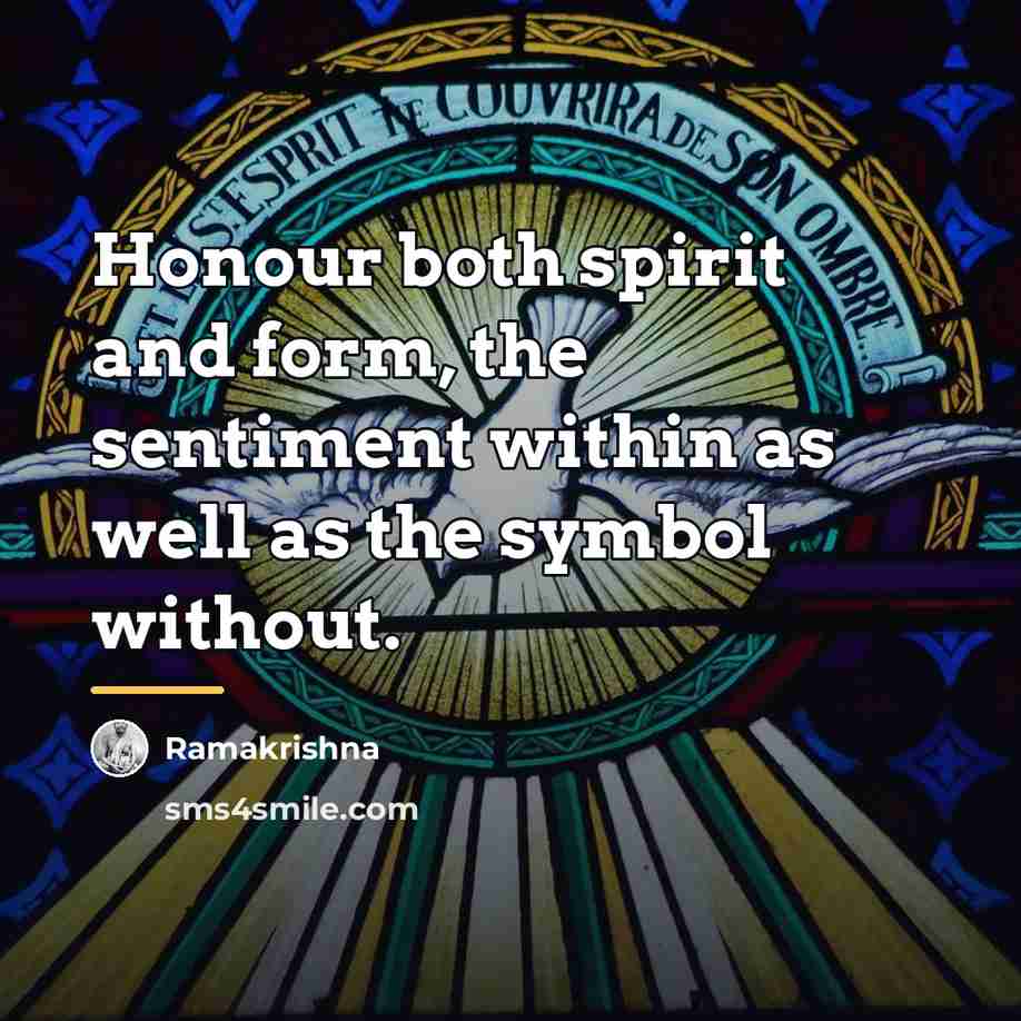“Honour both spirit and form, the sentiment within as well…” quote by Ramakrishna