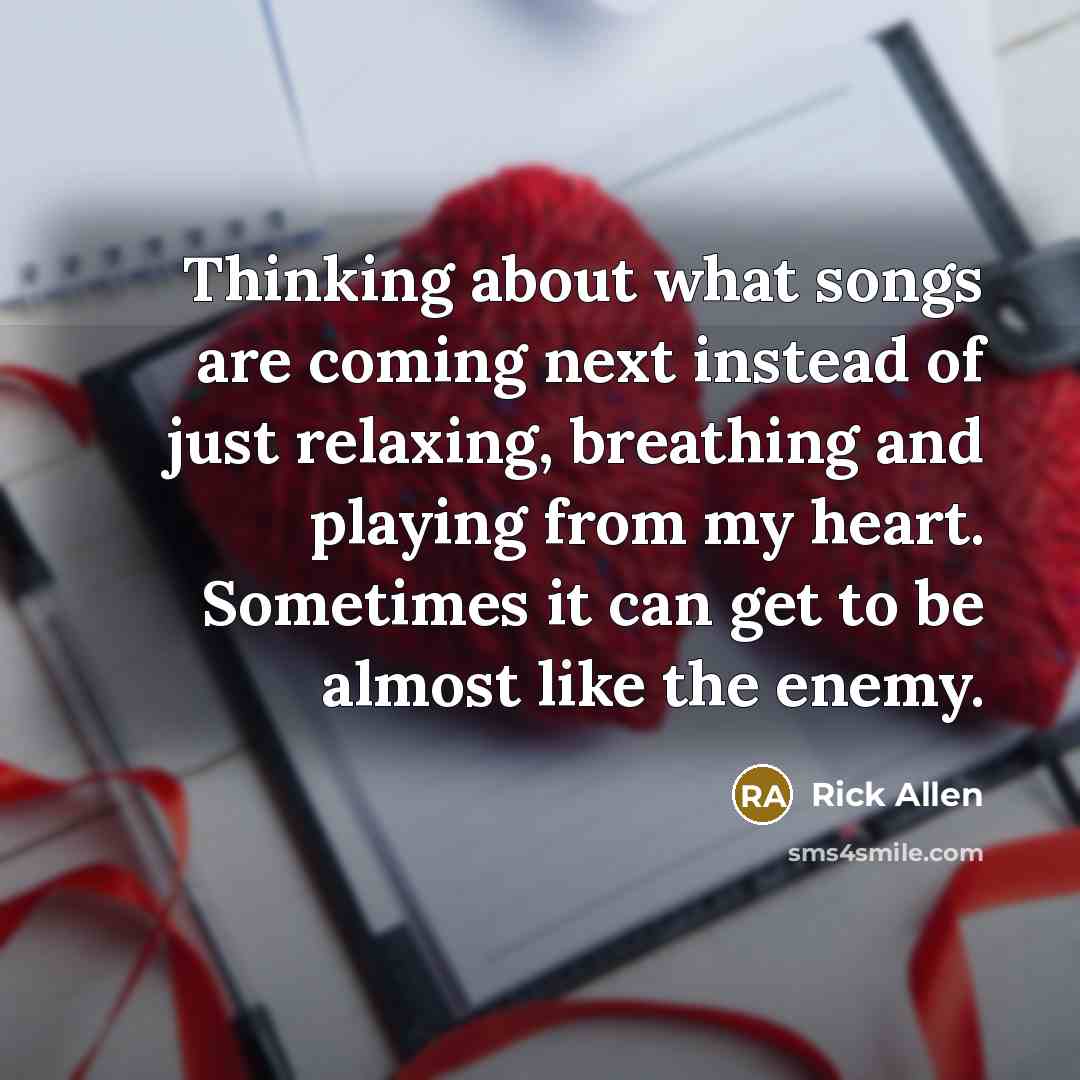 “Thinking about what songs are coming next instead of just…” quote by Rick Allen