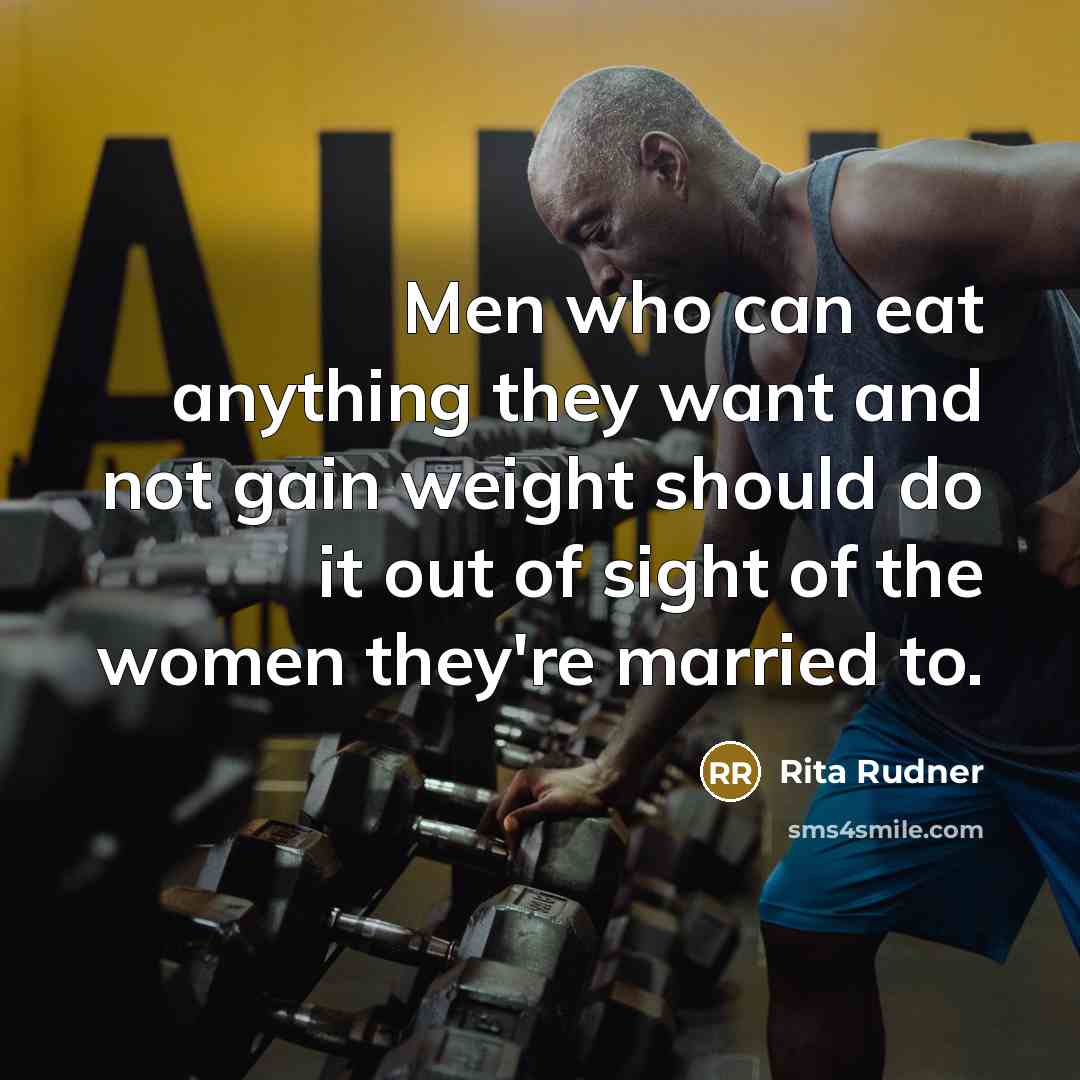 “Men who can eat anything they want and not gain…” quote by Rita Rudner