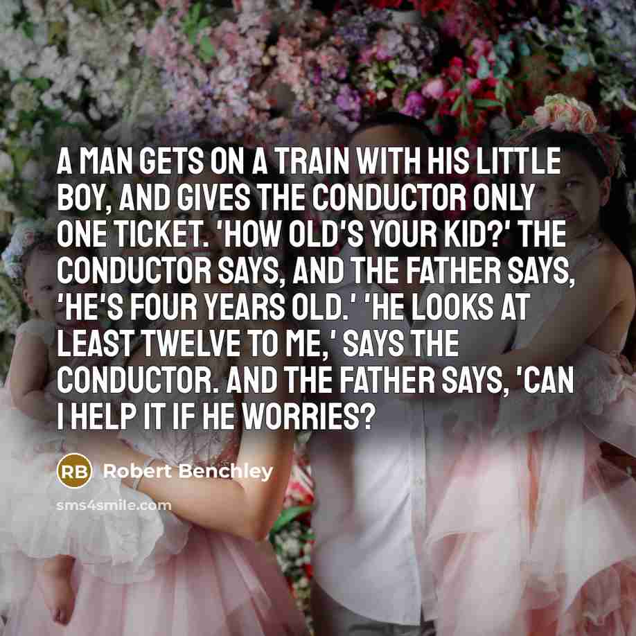 “A man gets on a train with his little boy,…” quote by Robert Benchley