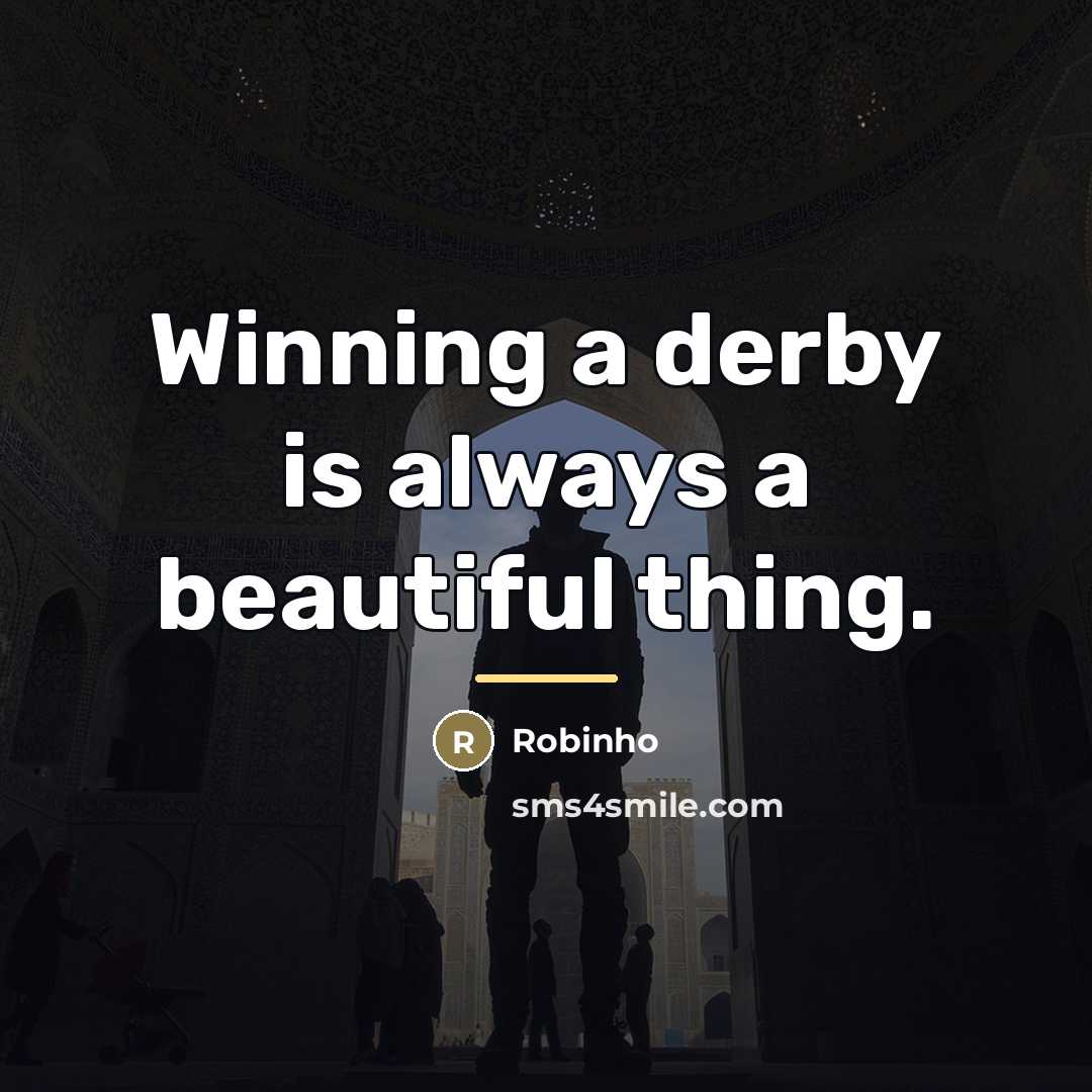 “Winning a derby is always a beautiful thing.…” quote by Robinho